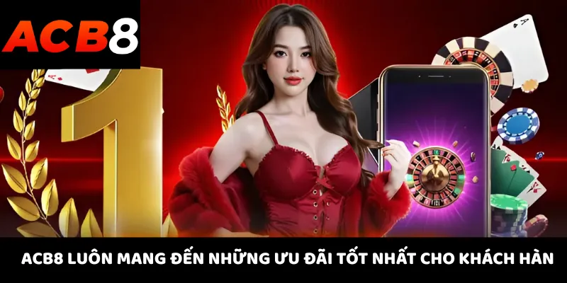 ACB8 24 ACB8 luôn mang đến những ưu đãi tốt nhất cho khách hàng