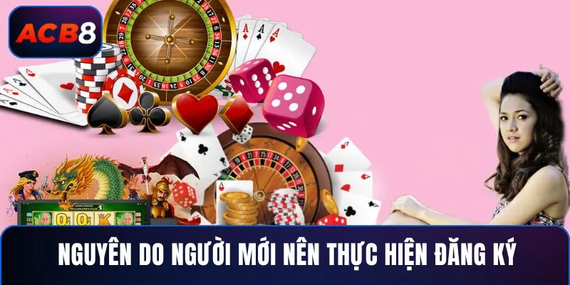 Đăng Ký 1 Nguyên do người mới nên thực hiện đăng ký