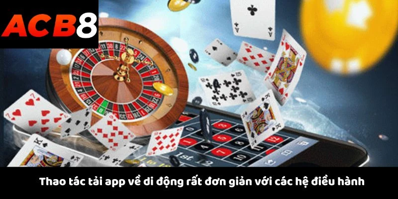 Tải App 2 Thao tác tải app về di động rất đơn giản với các hệ điều hành